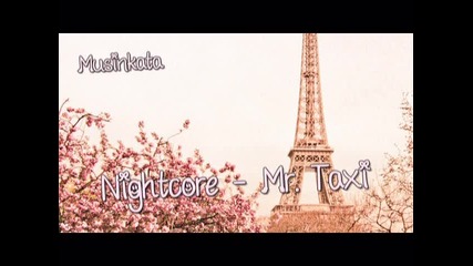 Nightcore - Mr. Taxi