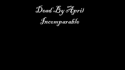 Dead By April- Incomparable