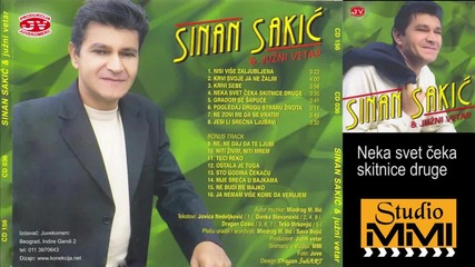 Sinan Sakic i Juzni Vetar - Neka svet ceka skitnice druge