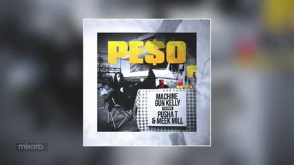 Machine Gun Kelly - Peso ft. Pusha T & Meek Mill