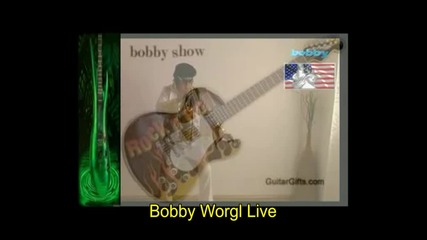 bobby worgl live