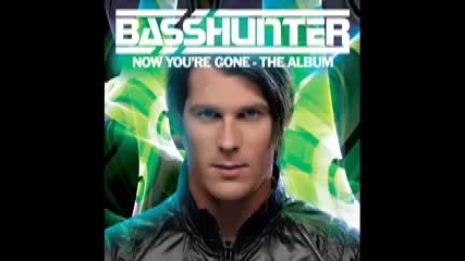 Basshunter - Now You're Gone feat. Dj Mental Theo's
