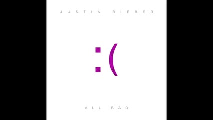 Много нежна и красива песен от Justin Bieber - All Bad