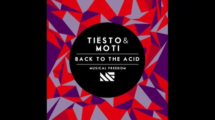 *2013* Tiesto & Moti - Back to the acid ( Original mix )