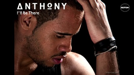 Превод - Anthony - I'll Be There