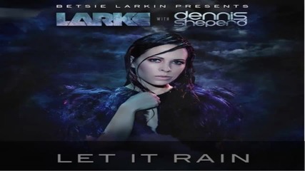 Betsie Larkin & Dennis Sheperd - Let It Rain (original Mix)