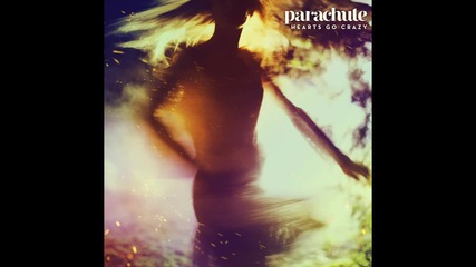 Parachute - Hearts Go Crazy (audio)