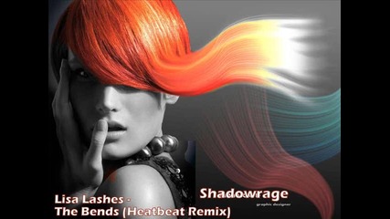Lisa Lashes - The Bends (heatbeat Remix)