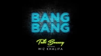 *2016* Tabi Bonney ft. Wiz Khalifa - Bang Bang