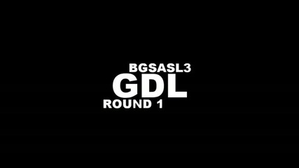 Round 1 Gdl vs. Bluefear - Gdls entry