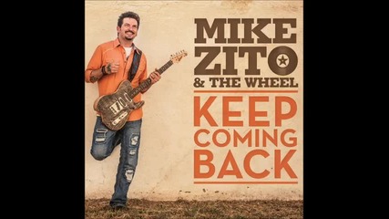 Mike Zito & The Wheel - Keep Coming Back