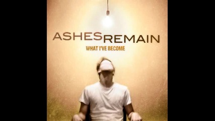Ashes Remain - Right Here [ H Q ]