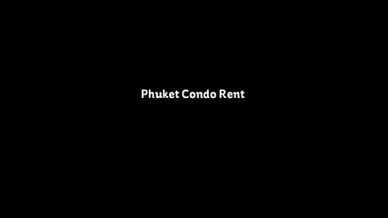 Phuket Condo Rent - Condo rentals in Phuket Thailand