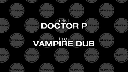 Doctor P - Vampire Dub