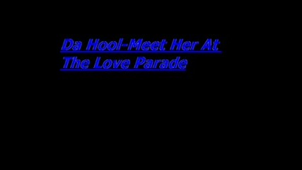 Da Hool - Meet Her At The Love Parade