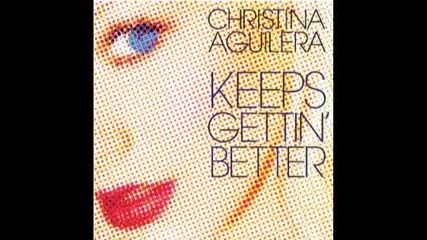 Christina Aguilera - Keeps Gettin` Better