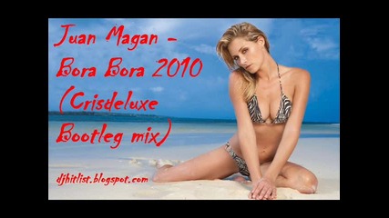 Juan Magan - Bora Bora 2010 (crisdeluxe Bootleg mix) 