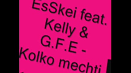 Esskey Feat. Kelly & G.f.e. - Kolko Mechti