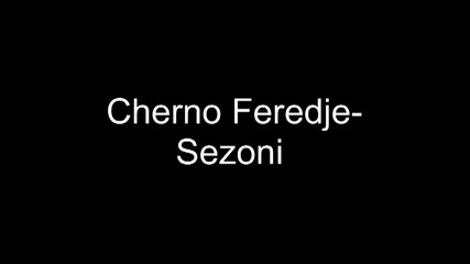 Cherno Feredje - Sezoni