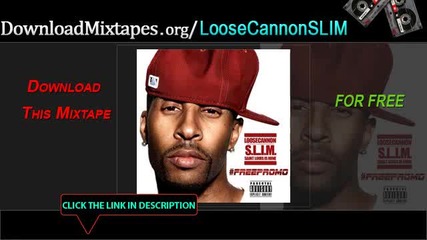 Loosecannon S . L . I . M . Ft. Gucci Mane - Goin' Crazy [ hq ]
