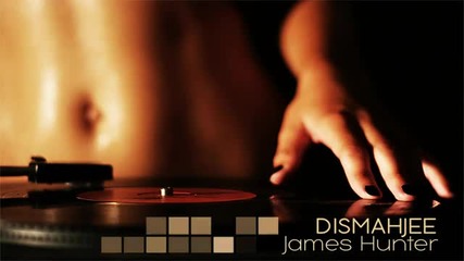 James Hunter - Dismahjee (original Mix)