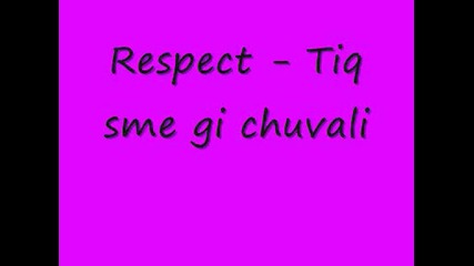 Respect - Tiq sme gi chuwali