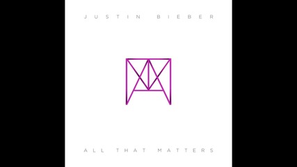 Justin Bieber - All That Matters ( Audio )