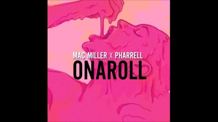 Mac Miller ft Pharrell - On A Roll