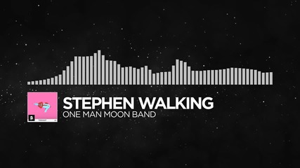 [electronic] Stephen Walking - One Man Moon Band [monstercat release]