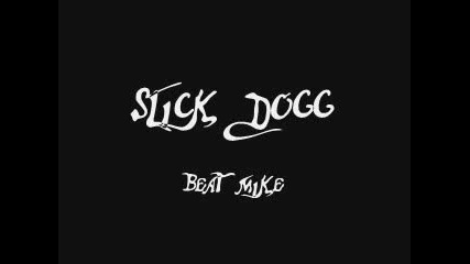 Slick Dogg - Beat Mike