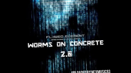 Flawed Element - Worms On Concrete 2.0 (2011)
