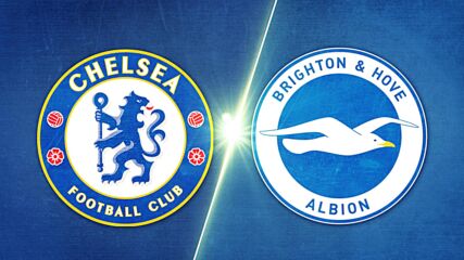 Chelsea vs. Brighton and Hove Albion - Game Highlights