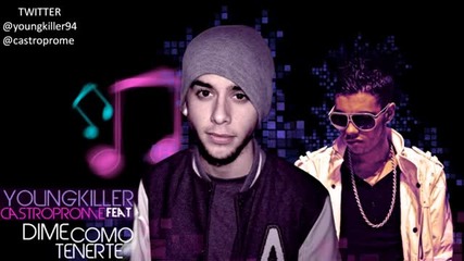 (2012) Young Killer Ft. Castroprome - Dime como tenerte