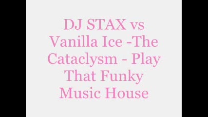 Dj Stax Vs Vanilla Ice - The Cataclysm