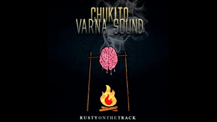Чукито & Varna Sound - Опичай си акъла (prod. RUSTY)