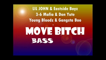 Lil John&eastside Boyz&3 - 6 Mafia&don Yute&youngbloodz&gangsta Boo&chyna White - Move Bitch 