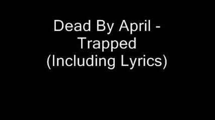Dead By April - Trapped (including Lyrics)
