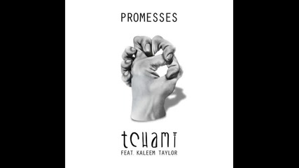 *2015* Tchami ft. Kaleem Taylor - Promesses