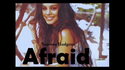 (с бг превод) Afraid - Vanessa Hudgens Ванеса Хъджънс - Уплашена 