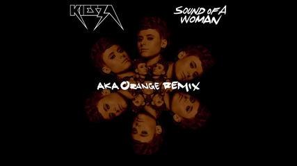 Kiesza - Sound Of A Woman (aka Orange Remix)