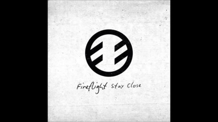 Fireflight - Stay Close