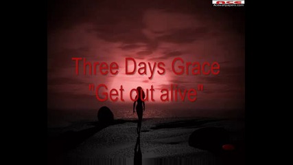 Three Days Grace - Get out alive