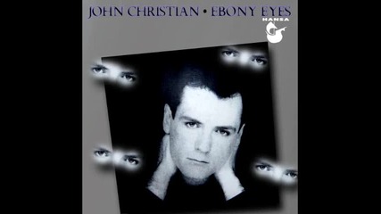 John Christian - - Ebony Eyes 1987 