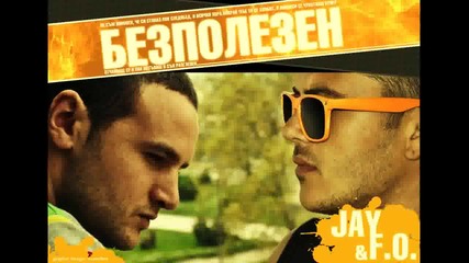Jay & F.o.! - Bezpolezen _ Безполезен