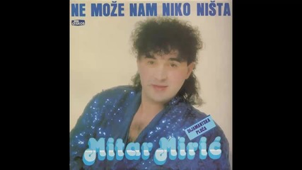 Mitar Miric - Ide mi se u kafane - (Audio 1989) HD