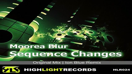 Moorea Blur - Sequence Changes - - Ion Blue Remix 