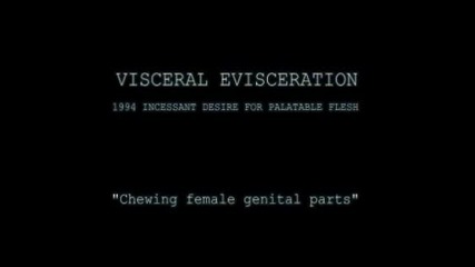 Visceral Evisceration - Chewing Female Gen