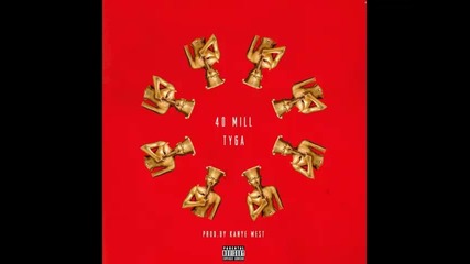 *2014* Tyga - 40 mill