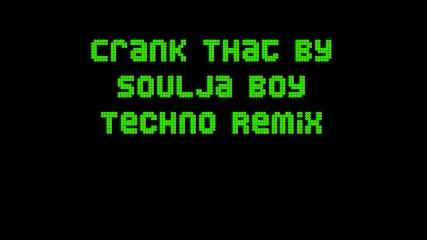 Soulja Boy - Crank That [ Techno Remix ]