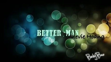 Stevie Hoang:"better Man"
